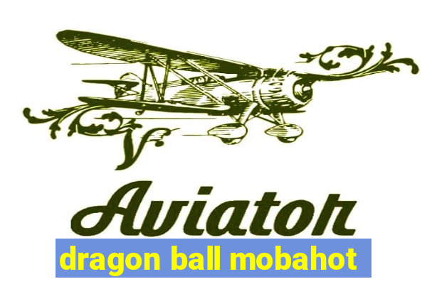 dragon ball mobahot